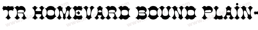 TR Homevard Bound Plain字体转换